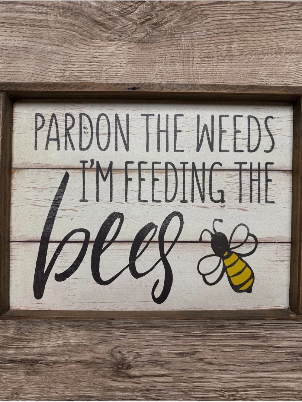 Pardon the Weeds I'm Feeding the Bees Rustic Farmhouse Wooden Sign